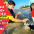 Bao Đăng Bắt Cá. 2 Điều Khiến Du Khách Ai Cũng Thích Bắt Cá Thế Này. ( DV Đã Bị Cấm)